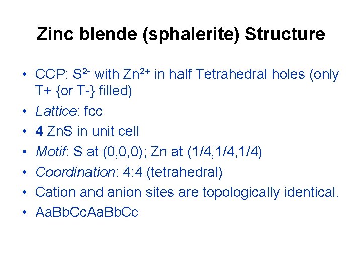 Zinc blende (sphalerite) Structure • CCP: S 2 - with Zn 2+ in half