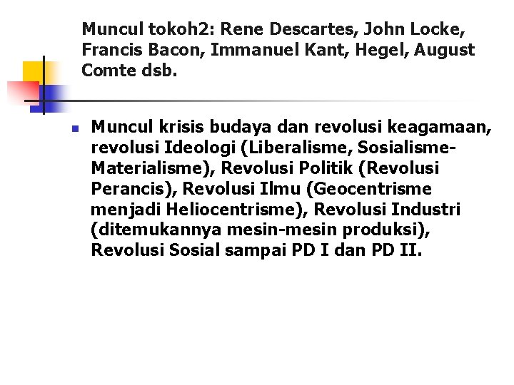 Muncul tokoh 2: Rene Descartes, John Locke, Francis Bacon, Immanuel Kant, Hegel, August Comte