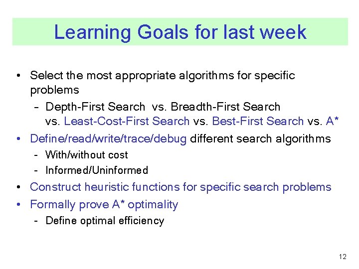 Learning Goals for last week • Select the most appropriate algorithms for specific problems