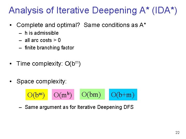 Analysis of Iterative Deepening A* (IDA*) • Complete and optimal? Same conditions as A*