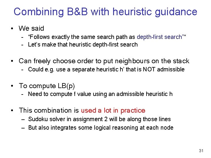 Combining B&B with heuristic guidance • We said – “Follows exactly the same search