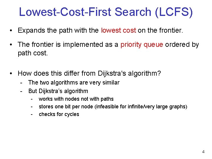 Lowest-Cost-First Search (LCFS) • Expands the path with the lowest cost on the frontier.