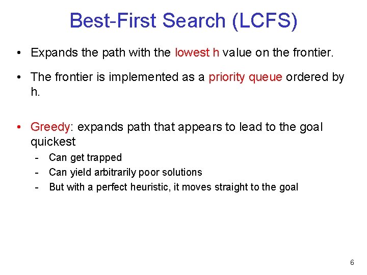 Best-First Search (LCFS) • Expands the path with the lowest h value on the