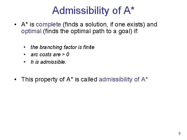 Admissibility of A* • A* is complete (finds a solution, if one exists) and