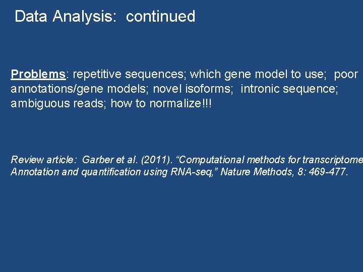 Data Analysis: continued Problems: repetitive sequences; which gene model to use; poor annotations/gene models;