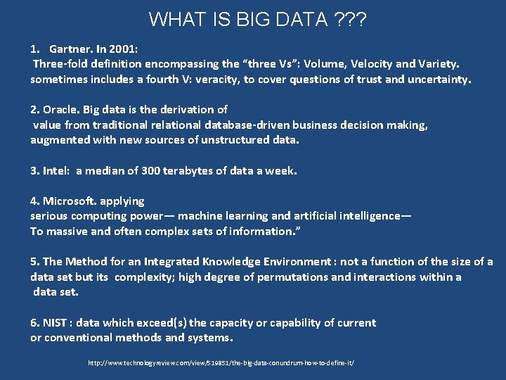 WHAT IS BIG DATA ? ? ? 1. Gartner. In 2001: Three-fold definition encompassing