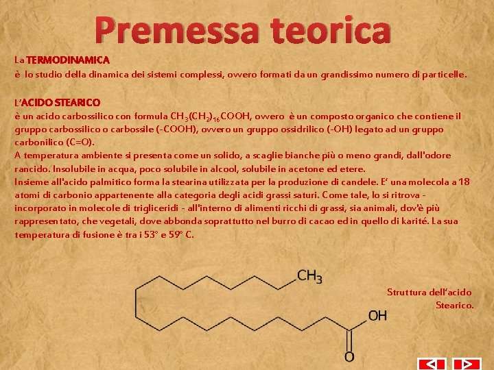 Premessa teorica La TERMODINAMICA è lo studio della dinamica dei sistemi complessi, ovvero formati