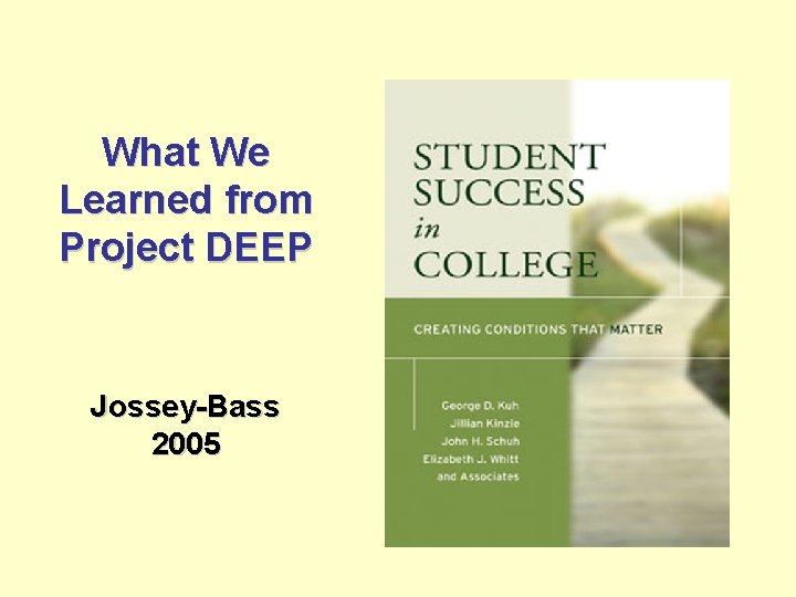 What We Learned from Project DEEP Jossey-Bass 2005 