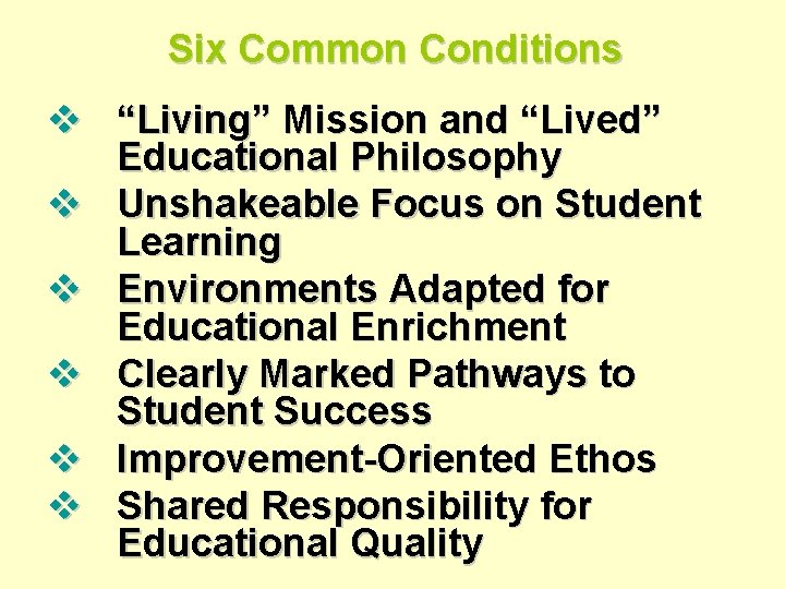 Six Common Conditions v “Living” Mission and “Lived” Educational Philosophy v Unshakeable Focus on