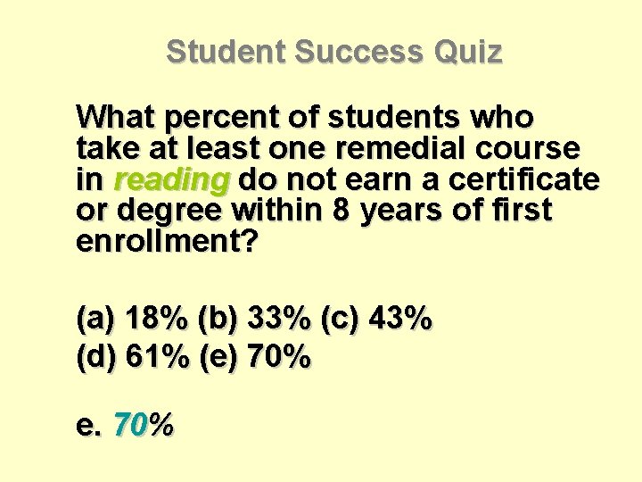 Student Success Quiz What percent of students who take at least one remedial course