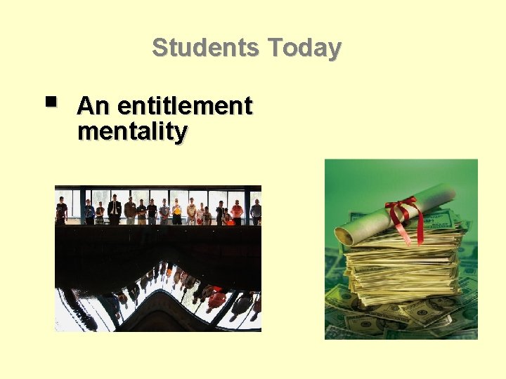 Students Today § An entitlementality 