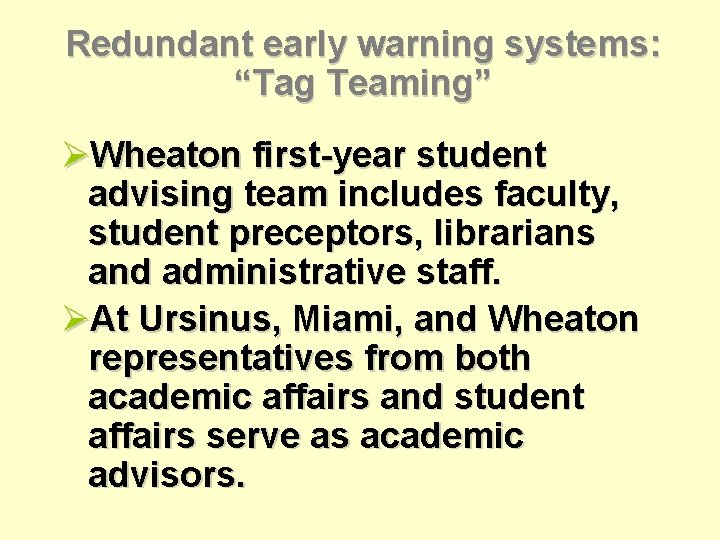 Redundant early warning systems: “Tag Teaming” ØWheaton first-year student advising team includes faculty, student
