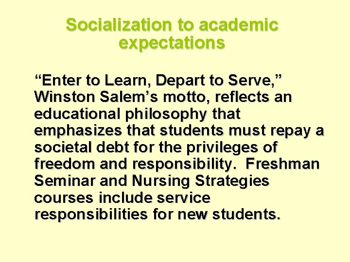 Socialization to academic expectations “Enter to Learn, Depart to Serve, ” Winston Salem’s motto,