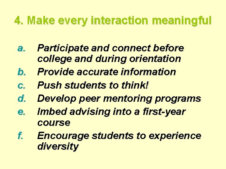 4. Make every interaction meaningful a. b. c. d. e. f. Participate and connect