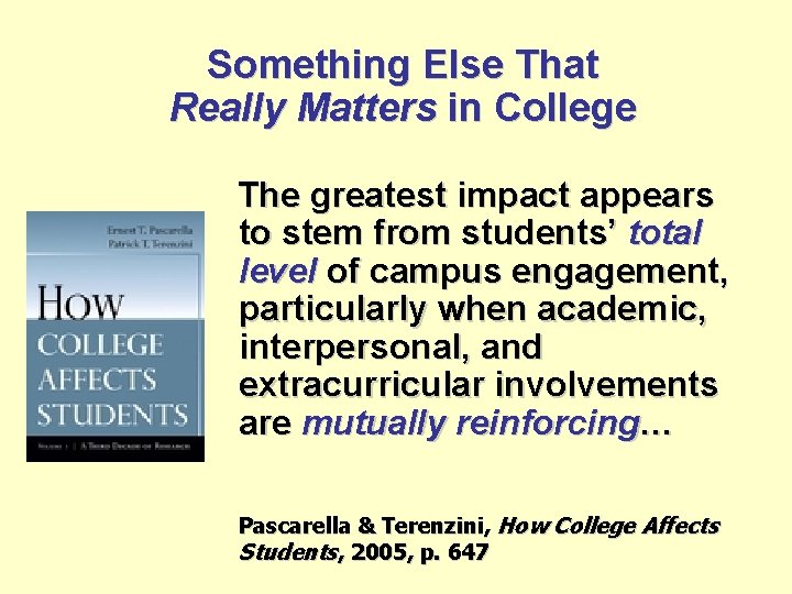 Something Else That Really Matters in College The greatest impact appears to stem from