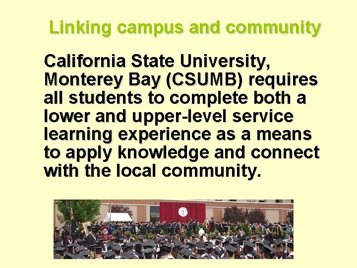 Linking campus and community California State University, Monterey Bay (CSUMB) requires all students to