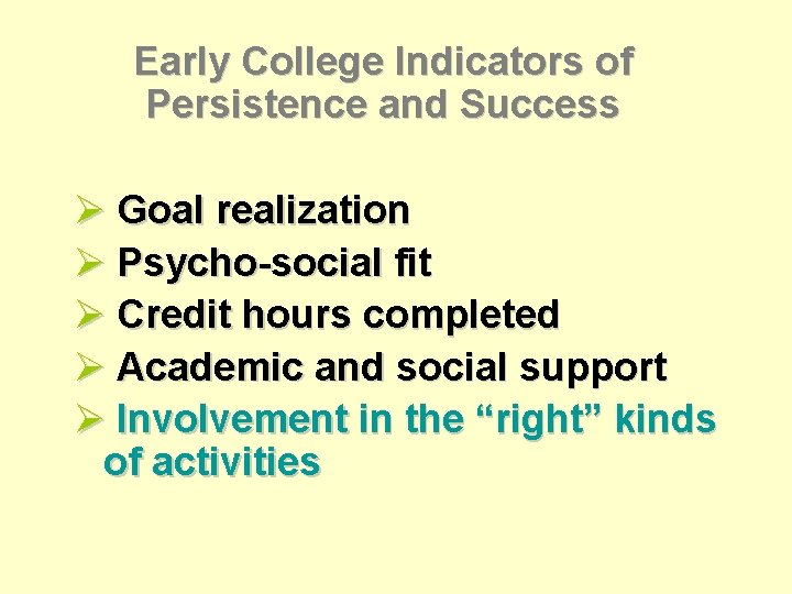 Early College Indicators of Persistence and Success Ø Goal realization Ø Psycho-social fit Ø