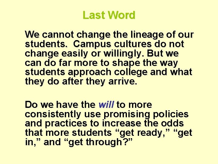 Last Word We cannot change the lineage of our students. Campus cultures do not