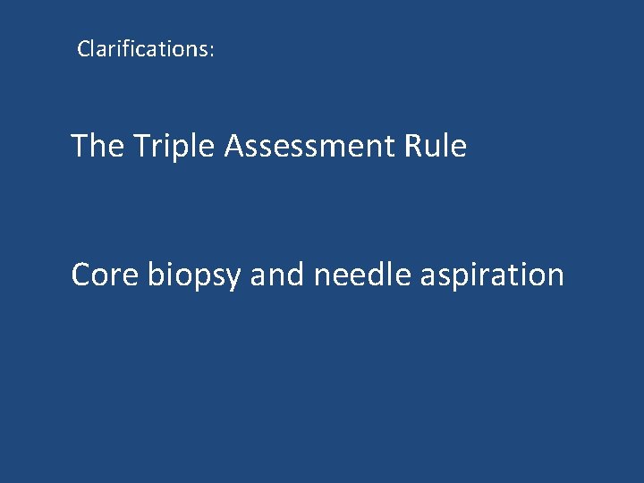 Clarifications: The Triple Assessment Rule Core biopsy and needle aspiration 