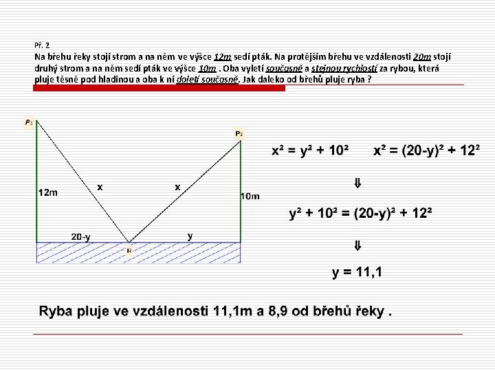Př. 2 Na břehu řeky stojí strom a na něm ve výšce 12 m