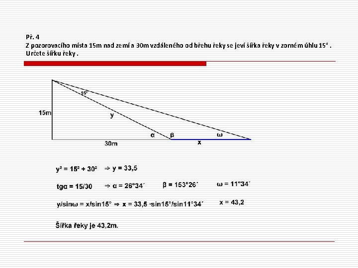 Př. 4 Z pozorovacího místa 15 m nad zemí a 30 m vzdáleného od