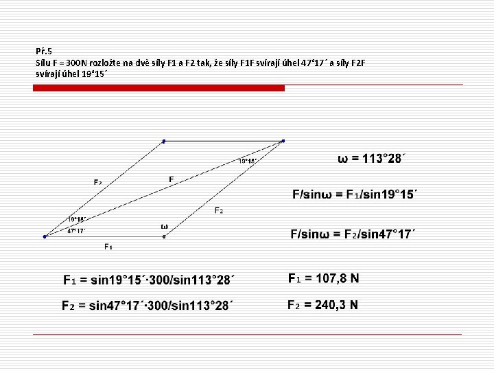 Př. 5 Sílu F = 300 N rozložte na dvě síly F 1 a