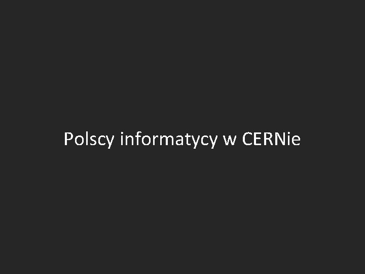 Polscy informatycy w CERNie 