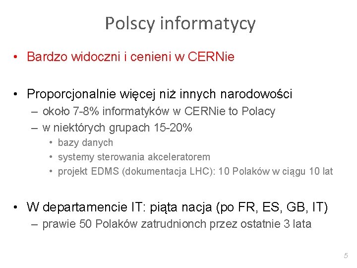 Polscy informatycy • Bardzo widoczni i cenieni w CERNie • Proporcjonalnie więcej niż innych