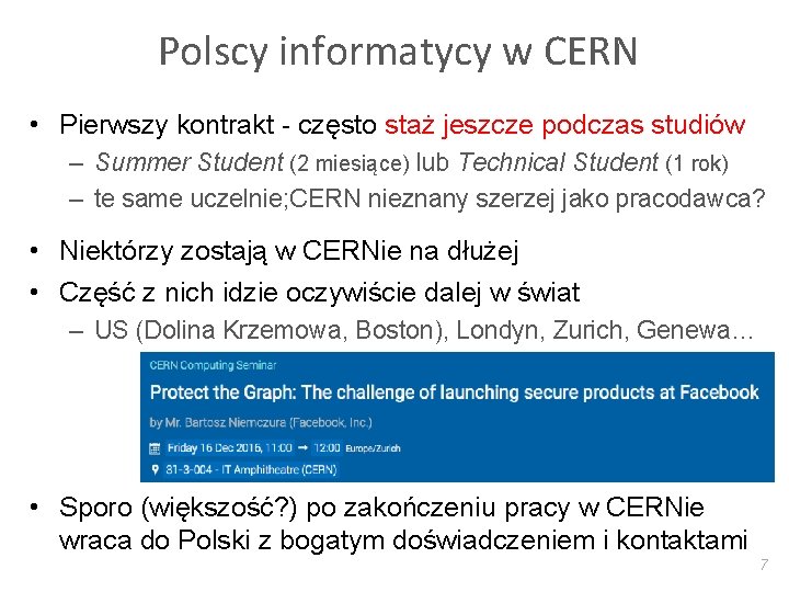 Polscy informatycy w CERN • Pierwszy kontrakt - często staż jeszcze podczas studiów –