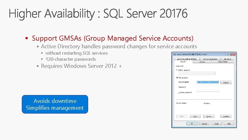 § Support GMSAs (Group Managed Service Accounts) § Active Directory handles password changes for § Support GMSAs (Group Managed Service Accounts) § Active Directory handles password changes for
