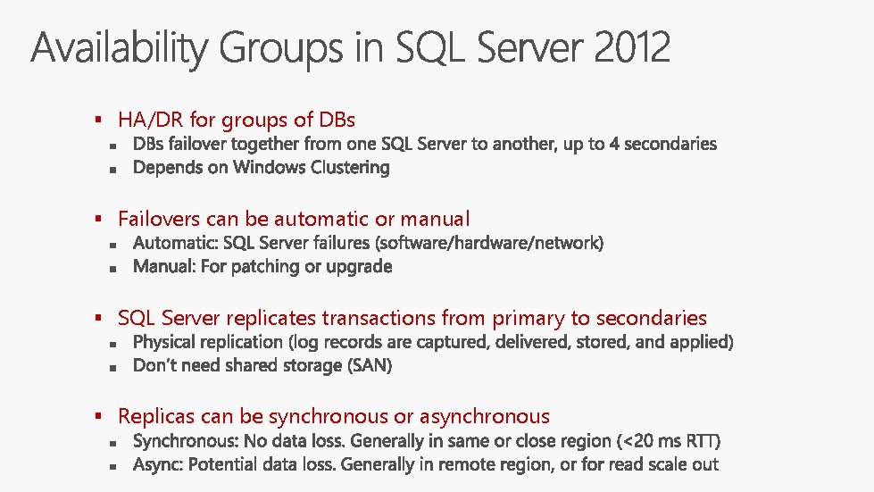 § HA/DR for groups of DBs § Failovers can be automatic or manual §