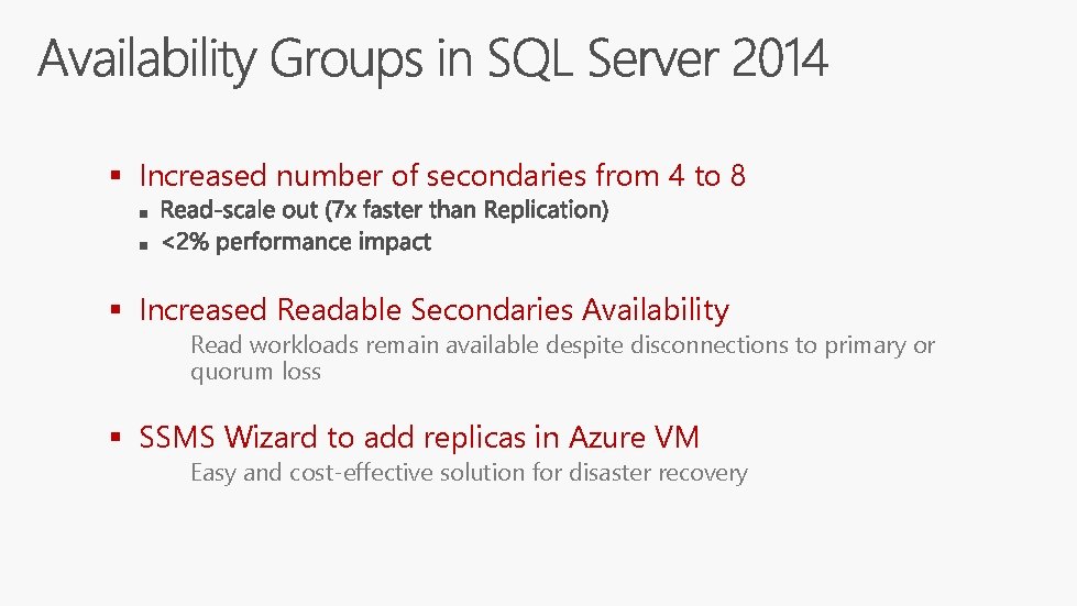 § Increased number of secondaries from 4 to 8 § Increased Readable Secondaries Availability