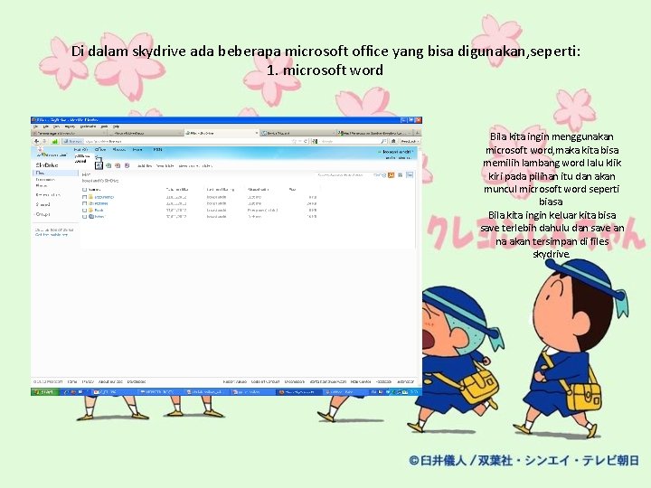 Di dalam skydrive ada beberapa microsoft office yang bisa digunakan, seperti: 1. microsoft word