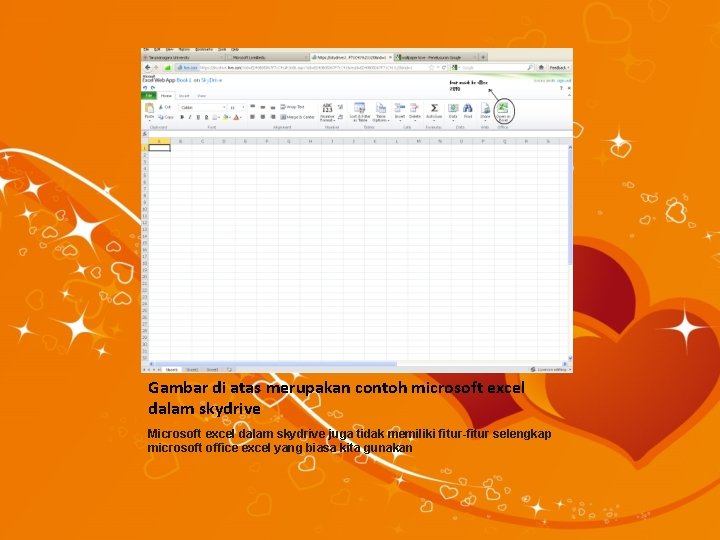 Gambar di atas merupakan contoh microsoft excel dalam skydrive Microsoft excel dalam skydrive juga