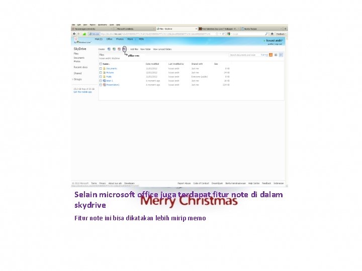 Selain microsoft office juga terdapat fitur note di dalam skydrive Fitur note ini bisa