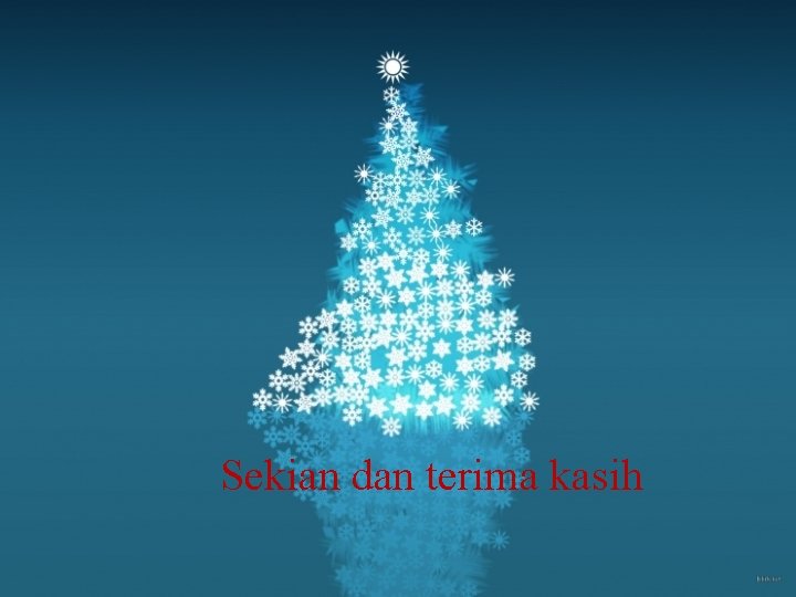 Sekian dan terima kasih 