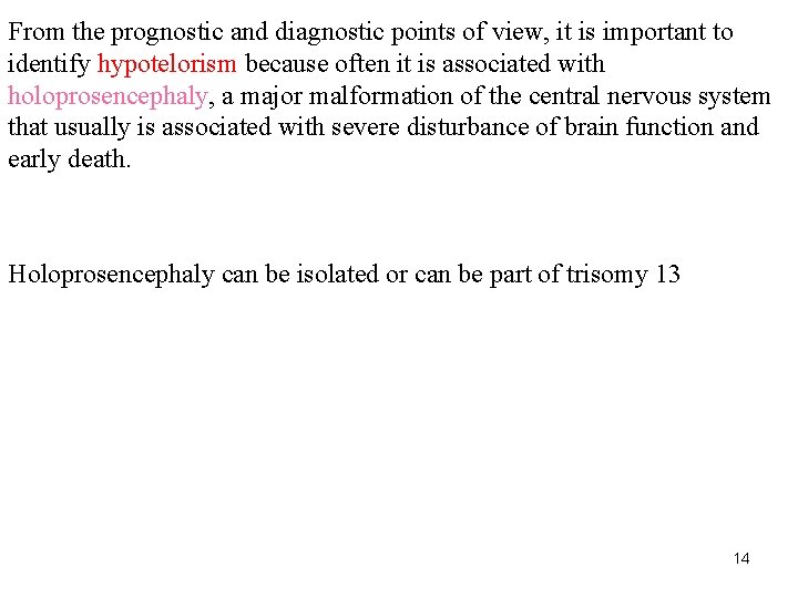 From the prognostic and diagnostic points of view, it is important to identify hypotelorism