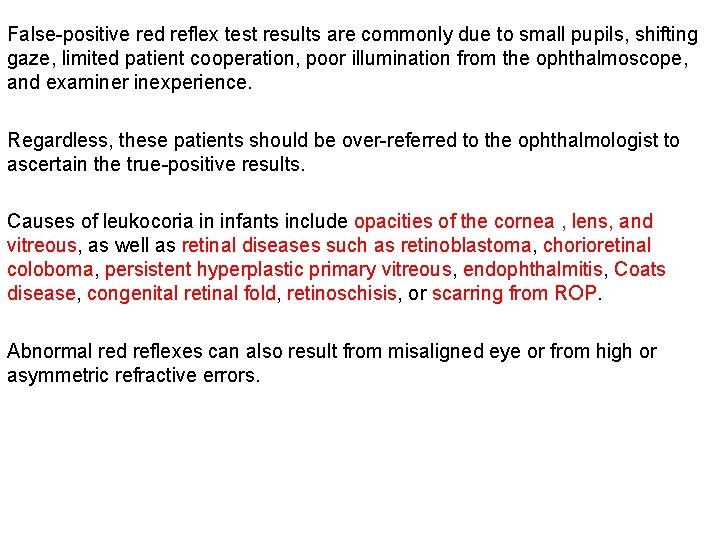 False-positive red reflex test results are commonly due to small pupils, shifting gaze, limited