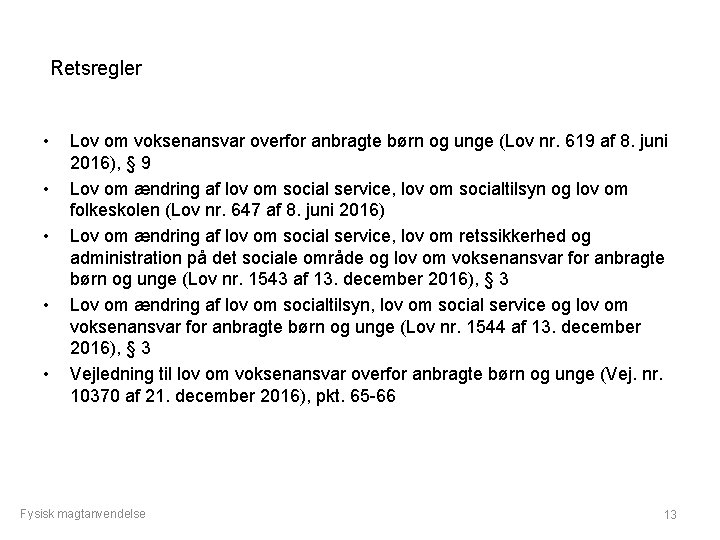 Retsregler • • • Lov om voksenansvar overfor anbragte børn og unge (Lov nr.