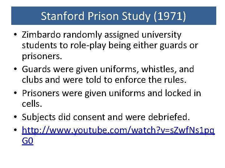 Stanford Prison Study (1971) • Zimbardo randomly assigned university students to role-play being either