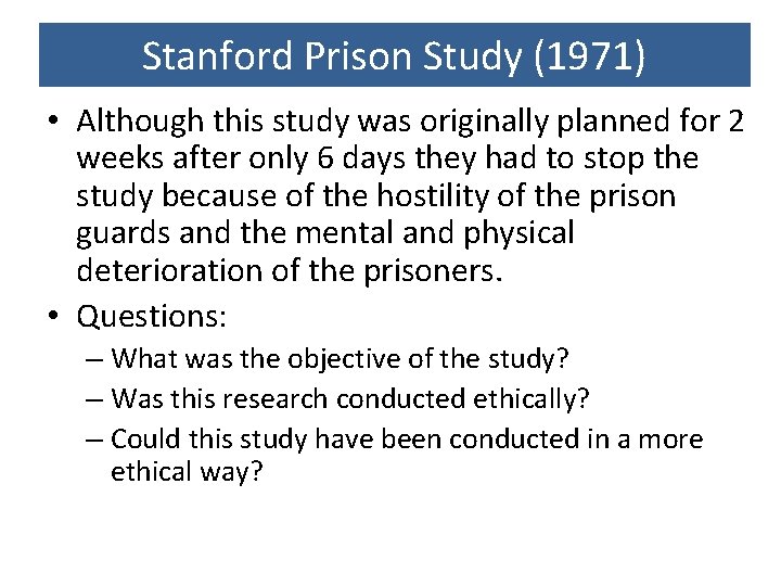 Stanford Prison Study (1971) • Although this study was originally planned for 2 weeks