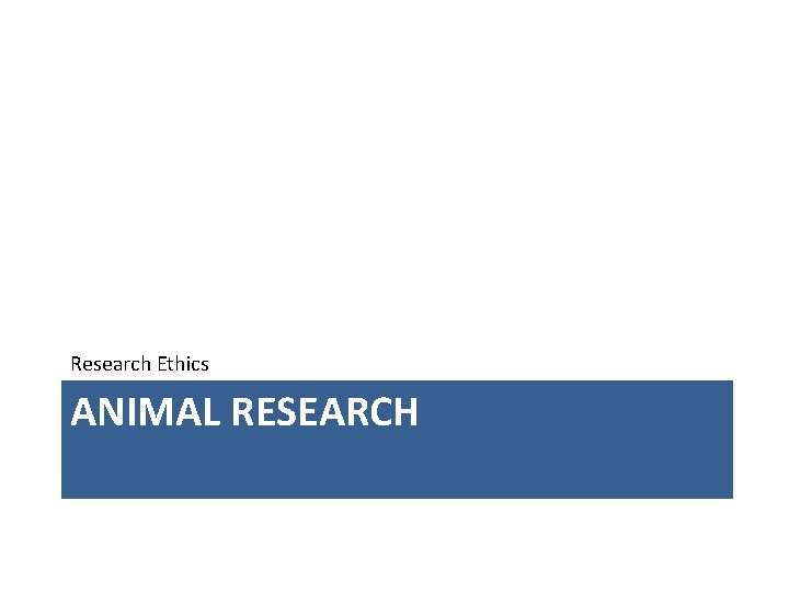 Research Ethics ANIMAL RESEARCH 