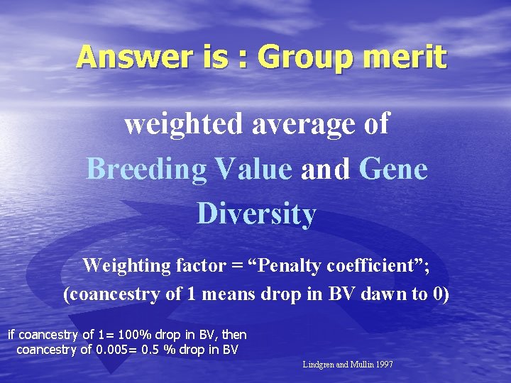 Answer is : Group merit weighted average of Breeding Value and Gene Diversity Weighting