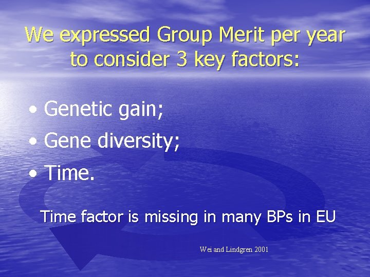 We expressed Group Merit per year to consider 3 key factors: • Genetic gain;
