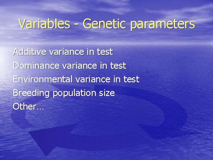 Variables - Genetic parameters Additive variance in test Dominance variance in test Environmental variance