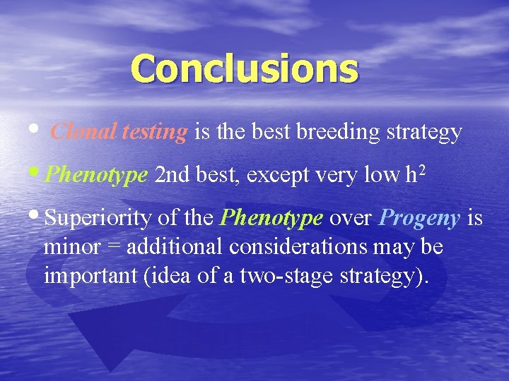 Conclusions • Clonal testing is the best breeding strategy • Phenotype 2 nd best,