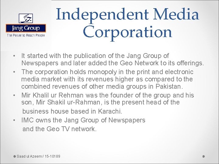 Independent Media Corporation • It started with the publication of the Jang Group of