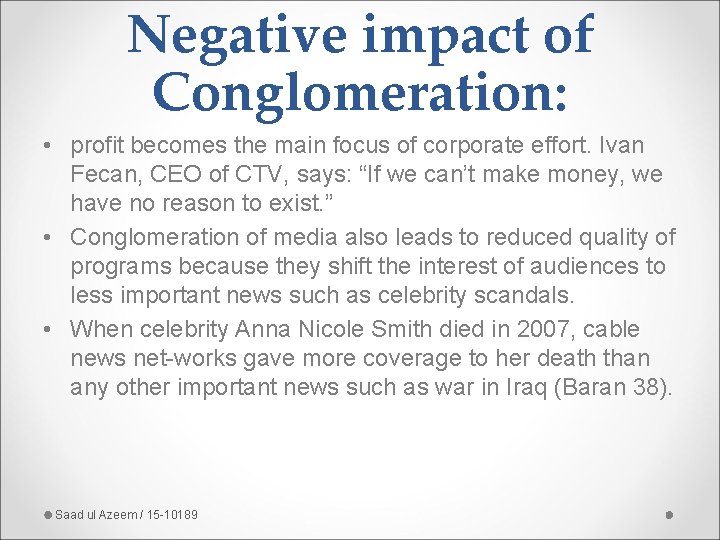 Negative impact of Conglomeration: • profit becomes the main focus of corporate effort. Ivan