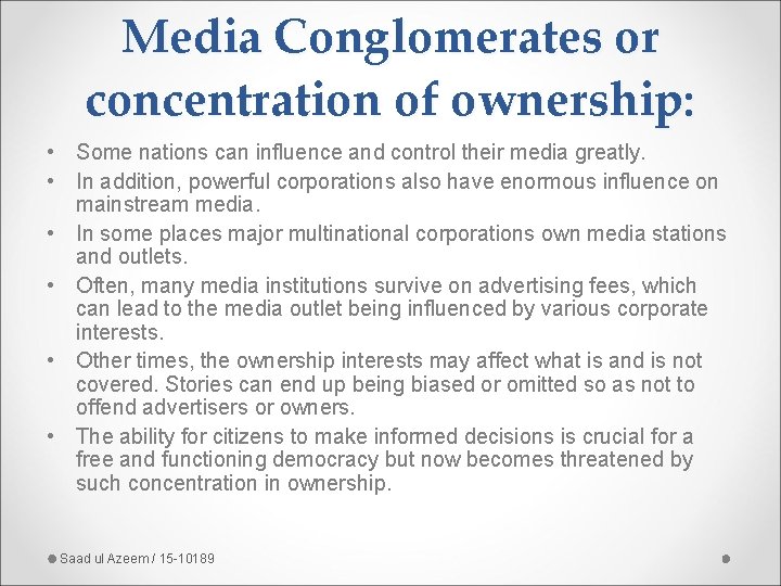 Media Conglomerates or concentration of ownership: • Some nations can influence and control their