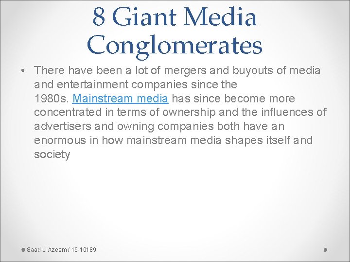 8 Giant Media Conglomerates • There have been a lot of mergers and buyouts